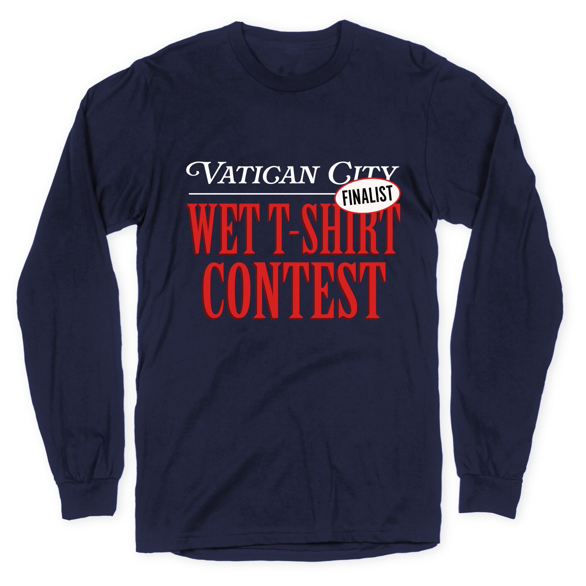 Vatican Wet T Shirt Contest Finalist Longsleeve Tee